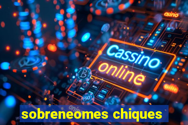 sobreneomes chiques